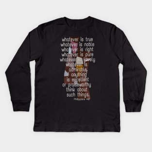 Philippians 4:8 Whatever is true... Kids Long Sleeve T-Shirt